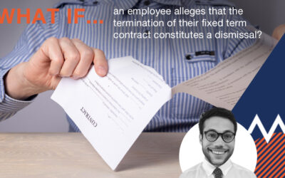 Law Resources What if an employee alleges that the termination of their fixed term contract constitutes a dismissal?