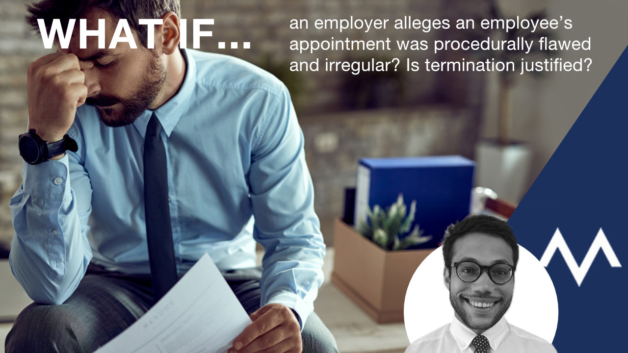 What if an employer alleges an employee’s appointment was procedurally flawed and irregular? Is termination justified?