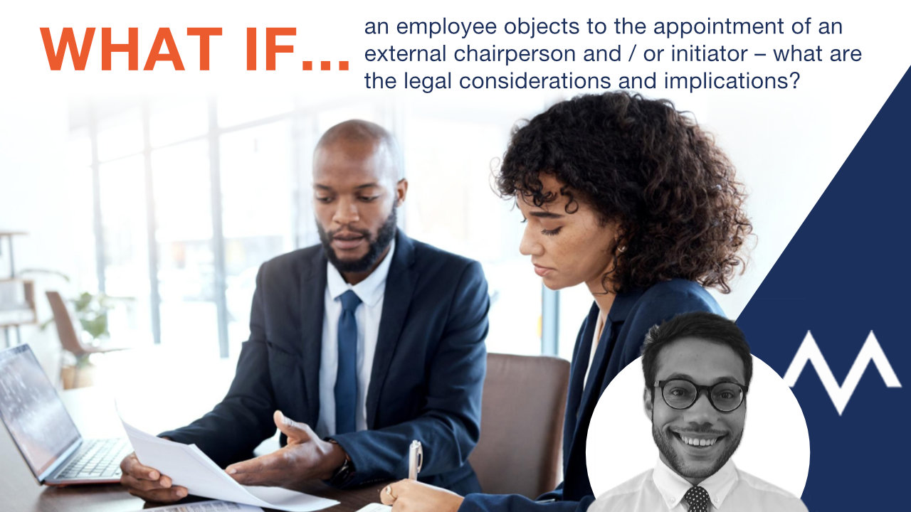 What if an employee objects to the appointment of an external chairperson and / or initiator –=