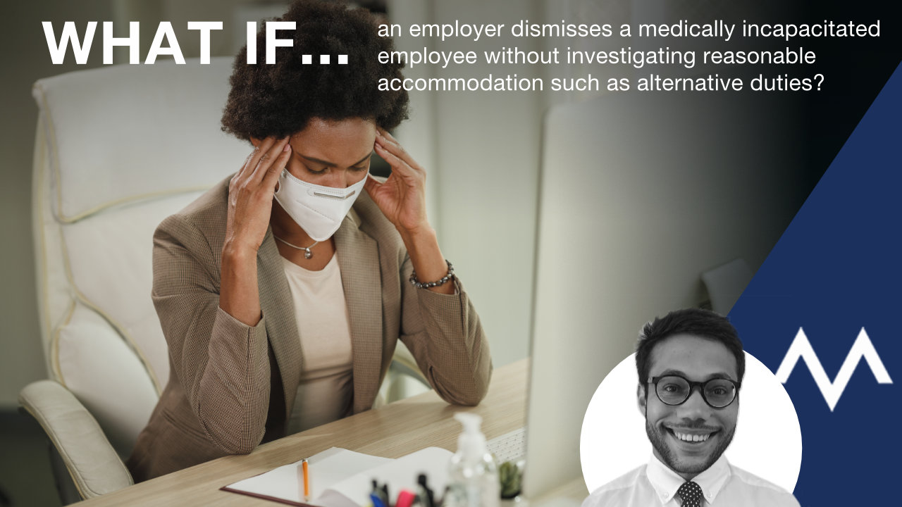 What if an employer dismisses a medically incapacitated employee without investigating reasonable accommodation such as alternative duties?