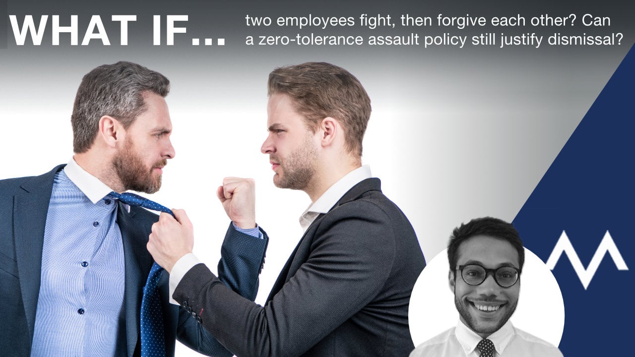 What if two employees fight, then forgive each other? Can a zero-tolerance assault policy still justify dismissal?